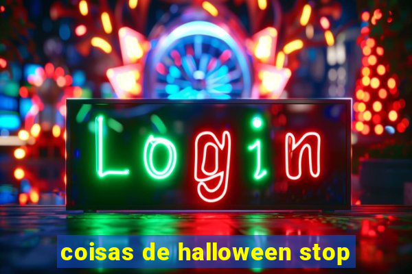 coisas de halloween stop